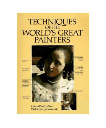 Techniques of the World's Great Painters (A QED book)