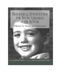 Behavioral Intervention for Young Children With Autism: A Manual for Parents and Professionals
