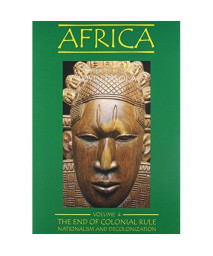 Africa, vol. 4: The End of Colonial Rule: Nationalism and Decolonization