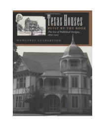 Texas Houses Built by the Book: The Use of Published Designs, 1850-1925 (Sara and John Lindsey Series in the Arts and Humanities)