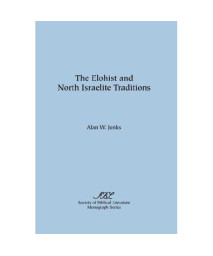 The Elohist and North Israelite Traditions (Monograph series - Society of Biblical Literature ; no. 22)