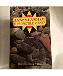 Arrowheads And Projectile Points (Identification & Values (Collector Books))      (Paperback)