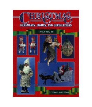 2: Christmas Ornaments, Lights and Decorations: Collector's Identification & Value Guide (Christmas Ornaments II, Lights & Decorations)