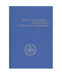 Seismic Stratigraphy: Applications to Hydrocarbon Exploration (AAPG Memoir 26)