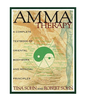 Amma Therapy: A Complete Textbook of Oriental Bodywork and Medical Principles