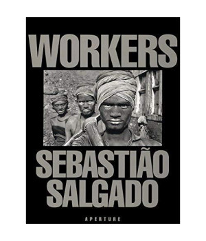 Sebastião Salgado: Workers: An Archaeology of the Industrial Age