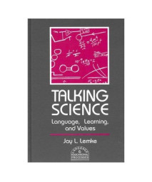 Talking Science: Language, Learning, and Values (Language and Educational Processes)