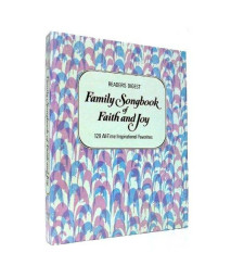 Family Songbook of Faith and Joy : 129 All-time Inspirational Favorites