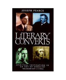 Literary Converts: Spiritual Inspiration in an Age of Unbelief