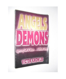 Angels and Demons: Agents of God & Satan...a Biblical Study