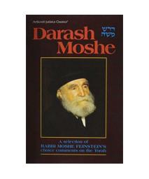 Darash Moshe I: A selection of Rabbi Moshe Feinstein's choice comments on the Torah