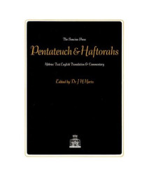 The Pentateuch and Haftorahs: Hebrew Text English Translation and Commentary (English and Hebrew Edition)