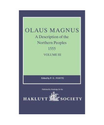 Olaus Magnus, a Description of the Northern Peoples, 1555, Volume III (Hakluyt Society, Second Series, 188) (v. 3)