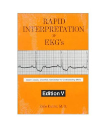 Rapid Interpretation of EKG's: Dubin's Classic, Simplified Methodology for Understanding EKG's, 5th Edition