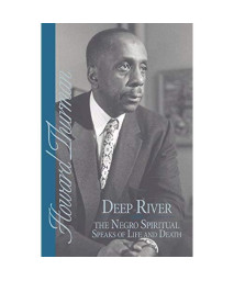 Deep River and the Negro Spiritual Speaks of Life and Death (Howard Thurman Book)
