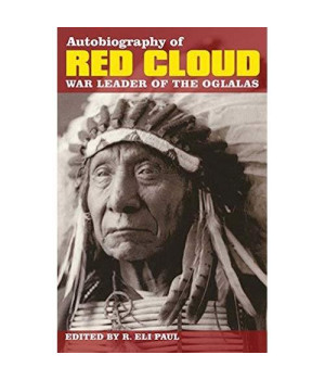 Autobiography of Red Cloud: War Leader of the Oglalas