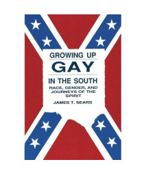 Growing Up Gay in the South: Race, Gender, and Journeys of the Spirit (Gay & Lesbian Studies)