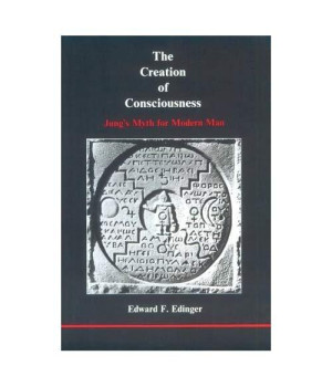 The Creation of Consciousness: Jung's Myth for Modern Man (Studies in Jungian Psychology by Jungian Analysts)