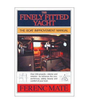 The Finely Fitted Yacht: The Boat Improvement Manual, Volumes 1 and 2