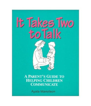 It Takes Two To Talk: A Parent's Guide to Helping Children Communicate