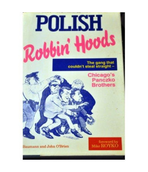 Polish Robbin' Hoods: The Inside Story of the Panczko Brothers, the World's Busiest Burglars
