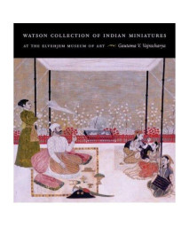 Watson Collection of Indian Miniatures at the Elvehjem Museum of Art (Elvehjem Museum of Art Catalogs)