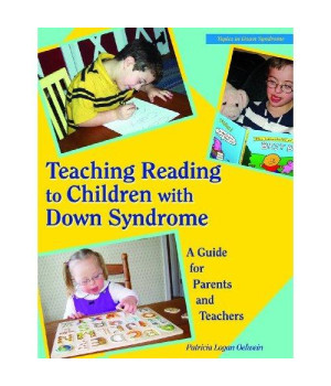 Teaching Reading to Children With Down Syndrome: A Guide for Parents and Teachers (Topics in Down Syndrome)