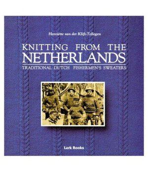 Knitting from the Netherlands, Traditional Dutch Fishermen's Sweaters
