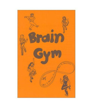 Brain Gym: Simple Activities for Whole Brain Learning
