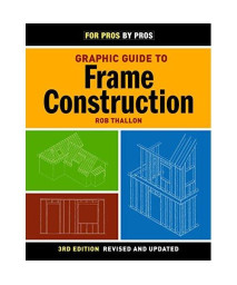 Graphic Guide to Frame Construction: Details for Builders and Designers (For Pros By Pros)