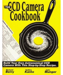 The Ccd Camera Cookbook: How to Build Your Own Ccd Camera/Book and Disk      (Paperback)