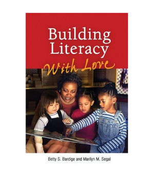 Building Literacy With Love: A Guide for Teachers and Caregivers of Children Birth Through Age 5