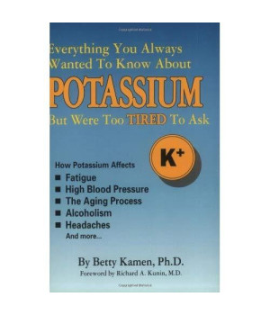Everything You Always Wanted to Know About Potassium but Were Too Tired to Ask