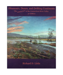 Dinosaurs, Dunes, and Drifting Continents: The Geology of the Connecticut River Valley
