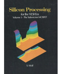 Silicon Processing for the VLSI Era, Vol. 3: The Submicron MOSFET      (Hardcover)