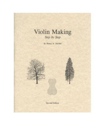 Violin Making: Step by Step, 2nd Edition (Book Five of the Strobel Series for Violin Makers)