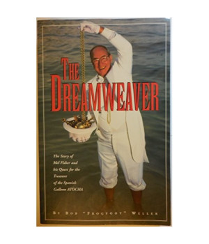 The Dreamweaver: The Story of Mel Fisher and His Quest for the Treasure of the Spanish Galleon Atocha