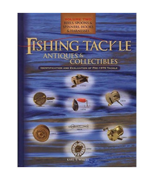 Fishing Tackle Antiques & Collectibles: Reels, Spoons & Spinners, Hooks & Harnesses, Vol. 2