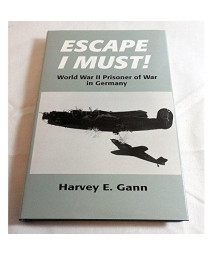 Escape I Must: World War II Prisoner of War in Germany