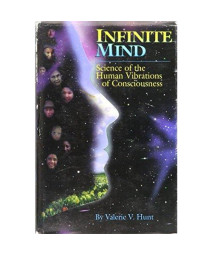 Infinite Mind The Science of Human Vibrations