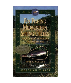 Fly Fishing Midwestern Spring Creeks--Angler's Guide to Trouting the Driftless Area