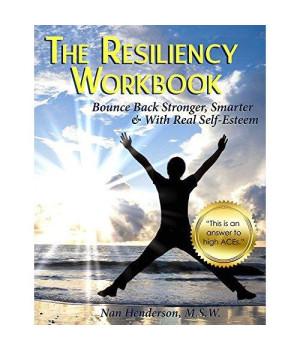 The Resiliency Workbook: Bounce Back Stronger, Smarter & With Real Self-Esteem
