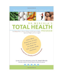 Dr. Mercola's Total Health Program: The Proven Plan to Prevent Disease and Premature Aging, Optimize Weight and Live Longer!