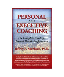 Personal and Executive Coaching: The Complete Guide for Mental Health Professionals