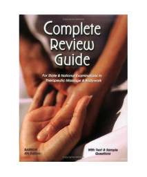 Complete Review Guide : For State and National Examinations in Therapeutic Massage and Bodywork