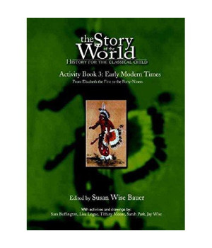 The Story of the World Activity Book Three: Early Modern Times