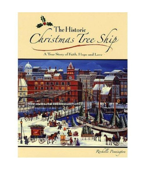 The Historic Christmas Tree Ship: A True Story of Faith, Hope And Love