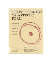 Consciousness of Artistic Form: A Comparison of the Visual, Gestalt Art Formations of Children, Adolescents, and Layman Adults With Historical Art, Folk Art, and Aboriginal Art