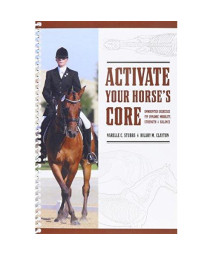 Activate Your HOrse's Core : Unmounted Exercises for Dynamic Mobility, Strength and Balance