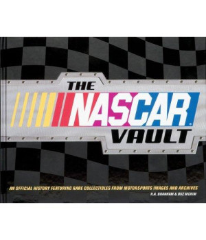 The NASCAR Vault: An Official History Featuring Rare Collectibles from Motorsports Images And Archives (NASCAR Library Collection)